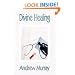 Divine Healing (Andrew Murray Christian Classics)