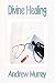 Divine Healing (Andrew Murray Christian Classics)