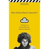 Who Killed Martin Hannett: The Story of Factory Records' Musical Magician