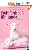 Wohlf�hlspa� f�r Hunde: gesund, fit aktiv