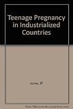 Teenage pregnancy in industrialized countries : a study sponsored by the Alan Guttmacher Institute