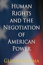 Human Rights and the Negotiation of American Power (Pennsylvania Studies in Human Rights)