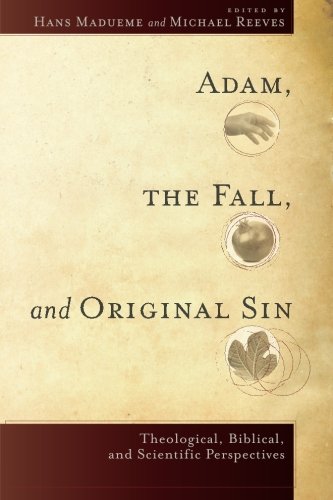 Adam, the Fall, and Original Sin: Theological, Biblical, and Scientific Perspectives