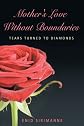 Mother's Love Without Boundaries: Tears Turned to Diamonds