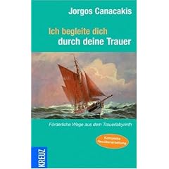 Ich begleite Dich durch deine Trauer: Lebensf�rdernde Wege aus dem Trauerlabyrinth