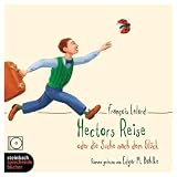 Hectors Reise oder die Suche nach dem Gl&uuml;ck - Roman - 4 CDs - Francois Lelord