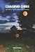 Chasing Orbs: An adventure into the mysterious world of Orbs by Melanie France