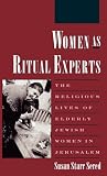 Women as ritual experts : the religious lives of elderly Jewish women in Jerusalem