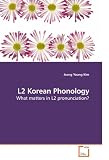 L2 Korean Phonology: What matters in L2 pronunciation?