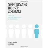 Communicating the User Experience: A Practical Guide for Creating Useful UX Documentation