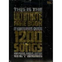 This Is the Ultimate Fake Book: It Contains over 1200 Songs for Piano, Organ, Guitar and All  This Is the Ultimate Fake Book: It Contains over 1200 Songs for Piano, Organ, Guitar and All