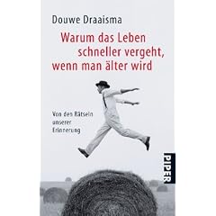 Warum das Leben schneller vergeht, wenn man �lter wird: Von den R�tseln unserer Erinnerung