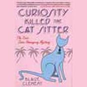 Curiosity Killed the Cat Sitter: Dixie Hemingway Mysteries, Book 1 | [Blaize Clement]
