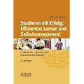 Studieren mit Erfolg: Effizientes Lernen und Selbstmanagement: in Bachelor-, Master- und Diplomstudieng�ngen