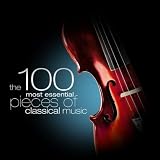 Various Artists The 100 Most Essential Pieces of Classical Music