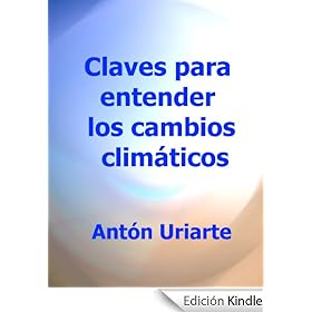 Claves para entender los cambios climáticos (Historia del clima de la Tierra)