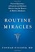 Routine Miracles: Personal Journeys of Patients and Doctors Discovering the Powers of Modern Medicine Image of Routine Miracles: Personal Journeys of Patients and Doctors Discovering the Powers of Modern Medicine