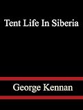 Tent Life In Siberia  –  George Kennan