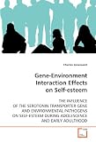 Gene-Environment Interaction Effects on Self-esteem: THE INFLUENCE OF THE SEROTONIN TRANSPORTER GENE AND ENVIRONMENTAL PATHOGENS ON SELF-ESTEEM DURING ADOLESCENCE AND EARLY ADULTHOOD