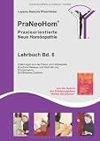 Produkt-Bild: PraNeoHom&reg; Lehrbuch Band 6 - Praxisorientierte Neue Hom&ouml;opathie: Erfahrungen aus der Praxis und Fallbeispiele, Emotional Release, Einf&uuml;hlsames Zuh&ouml;ren