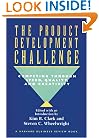 The Product Development Challenge: Competing Through Speed, Quality, and Creativity