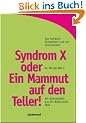 Syndrom X oder Ein Mammut auf den Teller! Mit Steinzeitdi�t aus der Wohlstandsfalle