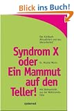 Syndrom X oder Ein Mammut auf den Teller! Mit Steinzeitdi�t aus der Wohlstandsfalle
