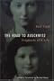 The Road to Auschwitz: Fragments of a Life