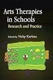 Arts therapies in schools : research and practice