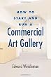How to Start and Run a Commercial Art Gallery (How to Start  Run a)