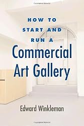 How to Start and Run a Commercial Art Gallery (How to Start & Run a)
