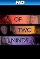 Of Two Minds [HD]