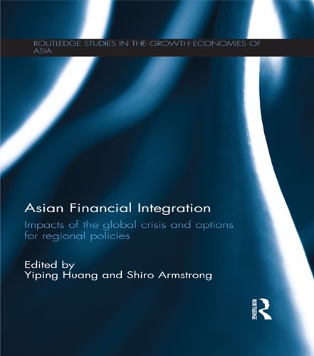 Asian Financial Integration: Impacts of the Global Crisis and Options for Regional Policies (Routledge Studies in the Growth Economies of Asia)