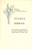 Julian of Norwich:  Four Studies to Commemorate the Sixth Centenary of the Revelations of Divine Love