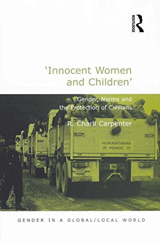 'Innocent Women and Children': Gender, Norms and the Protection of Civilians (Gender in a Global/Local World)