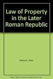 The law of property in the later Roman Republic