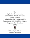 The Ogden Family In America, Elizabethtown Branch, And Their English Ancestry: John Ogden, The Pilgrim And His Descendants, 1640-1906, Their History, Biography, And Genealogy (1907)