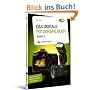 Das Digitale Fotografie Buch - Band 3: Das Geheimnis professioneller Aufnahmen