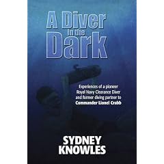 A Diver in the Dark: Experiences of a Pioneer Royal Navy Clearance Diver