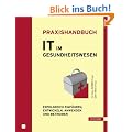 Praxishandbuch IT im Gesundheitswesen: Erfolgreich einf�hren, entwickeln, anwenden und betreiben