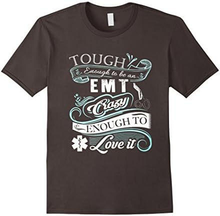 Men's emt tshirt-tough enough to be an e m t crazy enough to love  Medium Asphalt