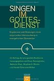 Produkt-Bild: Singen im Gottesdienst: Ergebnisse und Deutungen einer empirischen Untersuchung in evangelischen Gemeinden