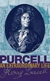Purcell : an extraordinary life