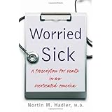 Worried Sick: A Prescription for Health in an Overtreated America (H. Eugene and Lillian Youngs Lehman)