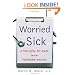 Worried Sick: A Prescription for Health in an Overtreated America (H. Eugene and Lillian Youngs Lehman)