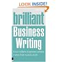 Brilliant Business Writing: How to Inspire, Engage and Persuade Through Words: How Brilliant Business Writers Make Their Words Work