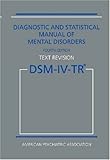 Diagnostic and Statistical Manual of Mental Disorders, 4th Edition, Text Revision (DSM-IV-TR)