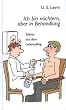 Ich bin n�chtern, aber in Behandlung: Satiren aus dem Lebensalltag