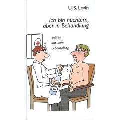 Ich bin n�chtern, aber in Behandlung: Satiren aus dem Lebensalltag