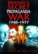 Britain's Secret Propaganda War: Foreign Office and the Cold War, 1948-77